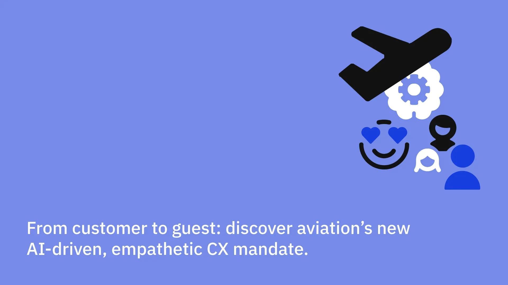 From customer to guest: discover aviation’s new AI-driven, empathetic CX mandate.