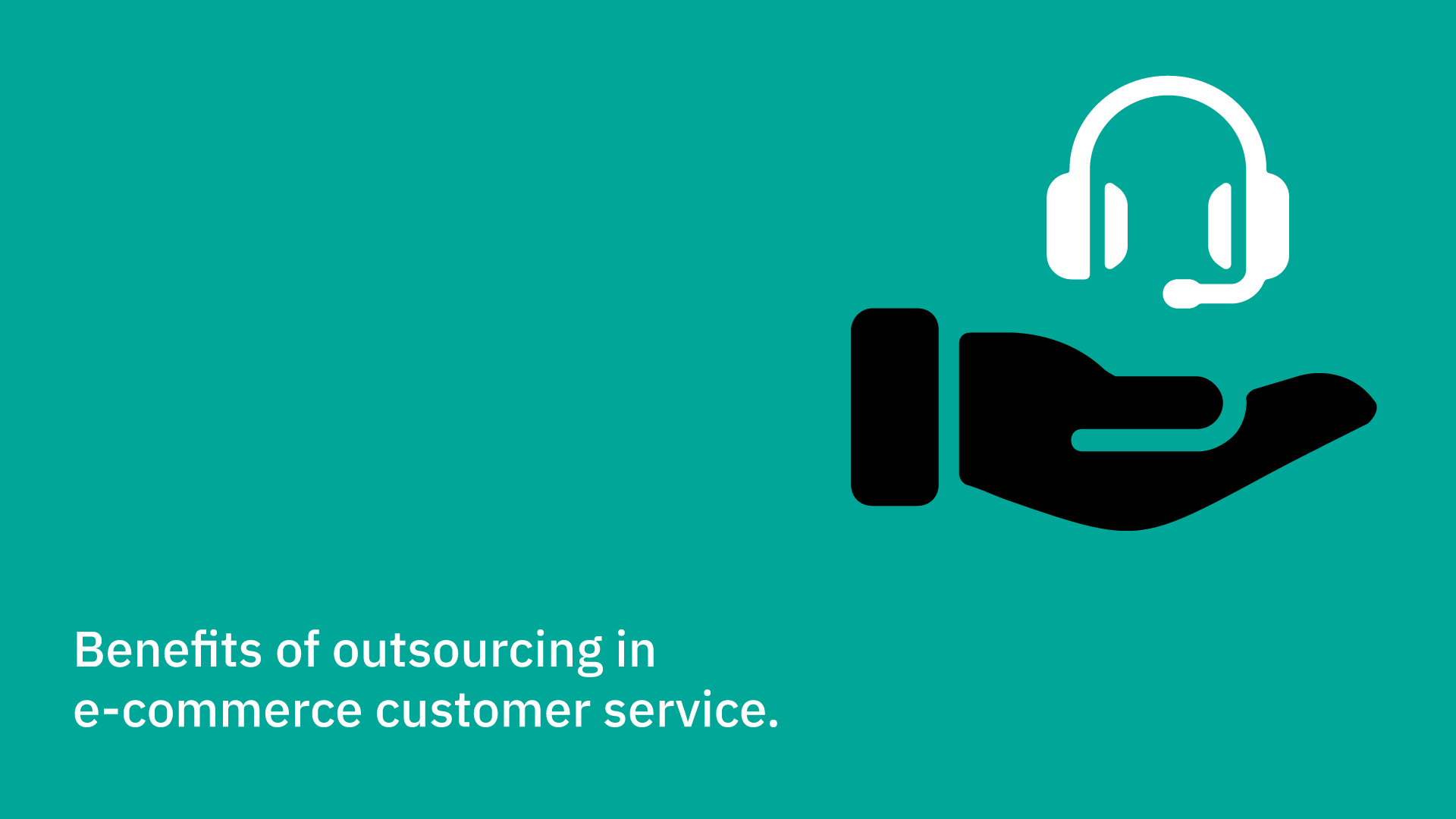 Benefits of outsourcing in e-commerce customer service.