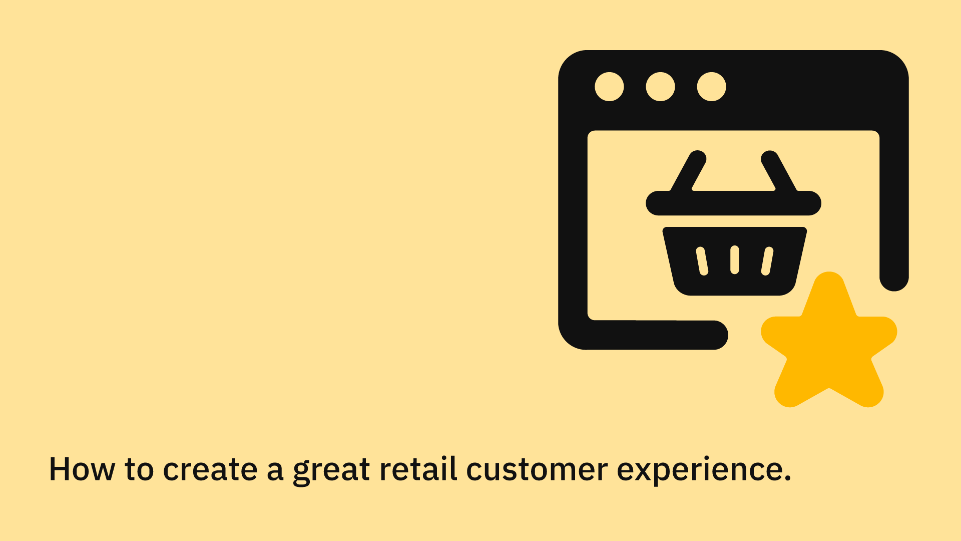 How to create a great online retail customer experience