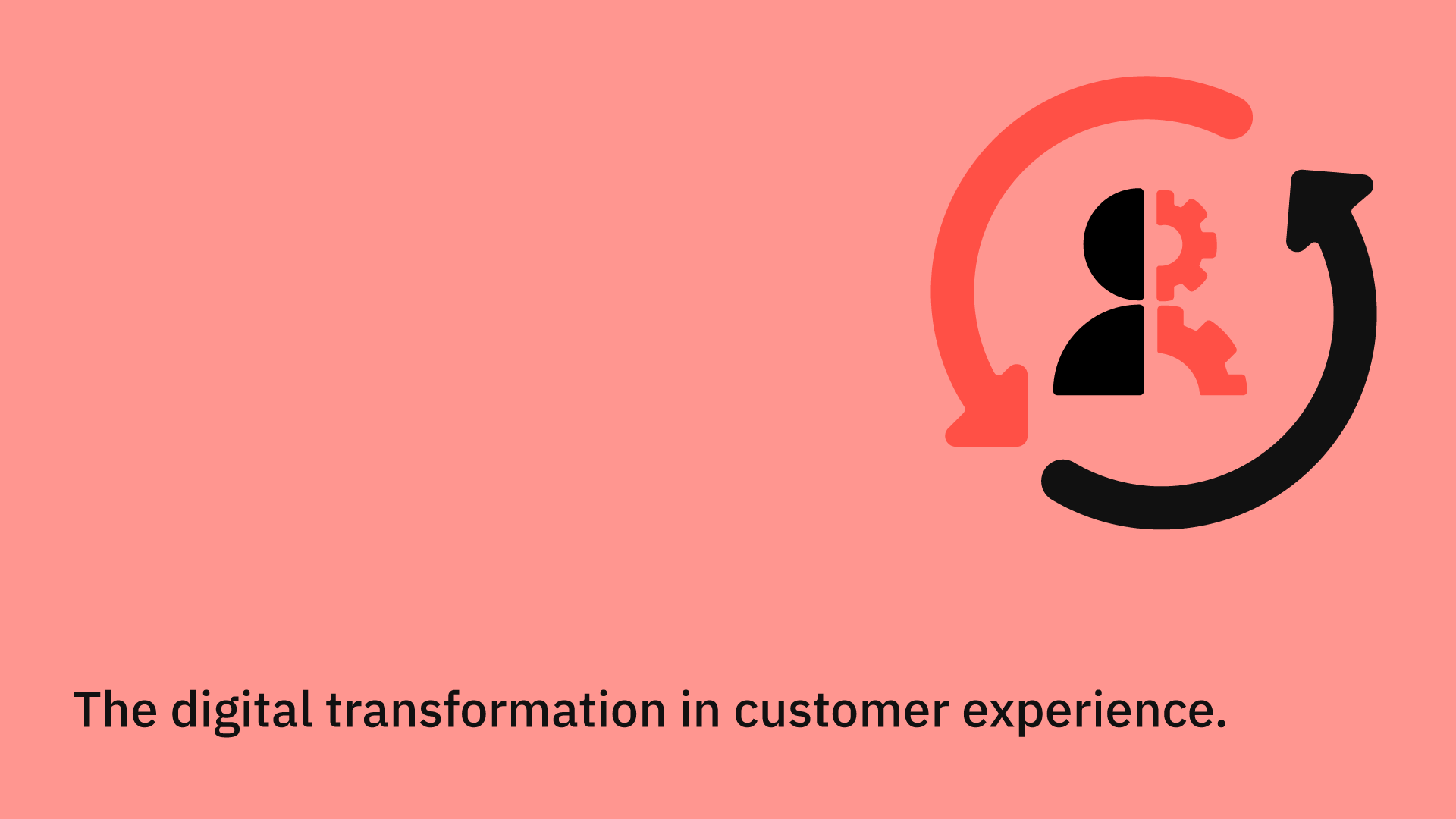The digital transformation in customer experience. 